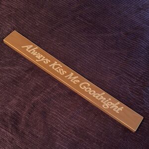 Wooden Sign with 'Always Kiss Me Goodnight'